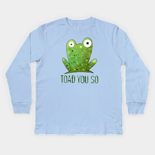 Toad You So Kids Long Sleeve T-Shirt